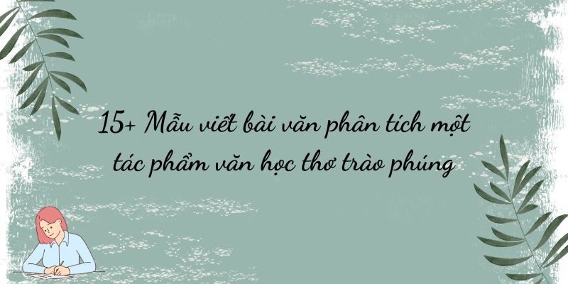 15+ Mẫu viết bài văn phân tích một tác phẩm văn học thơ trào phúng